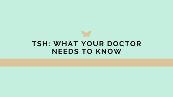 TSH: What your doctor needs to know